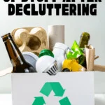 Recycling box full of decluttered junk like lightbulbs, bottles, paper bags, plastic jars and wrappers. Caption reads How to Get Rid of Stuff After Decluttering.