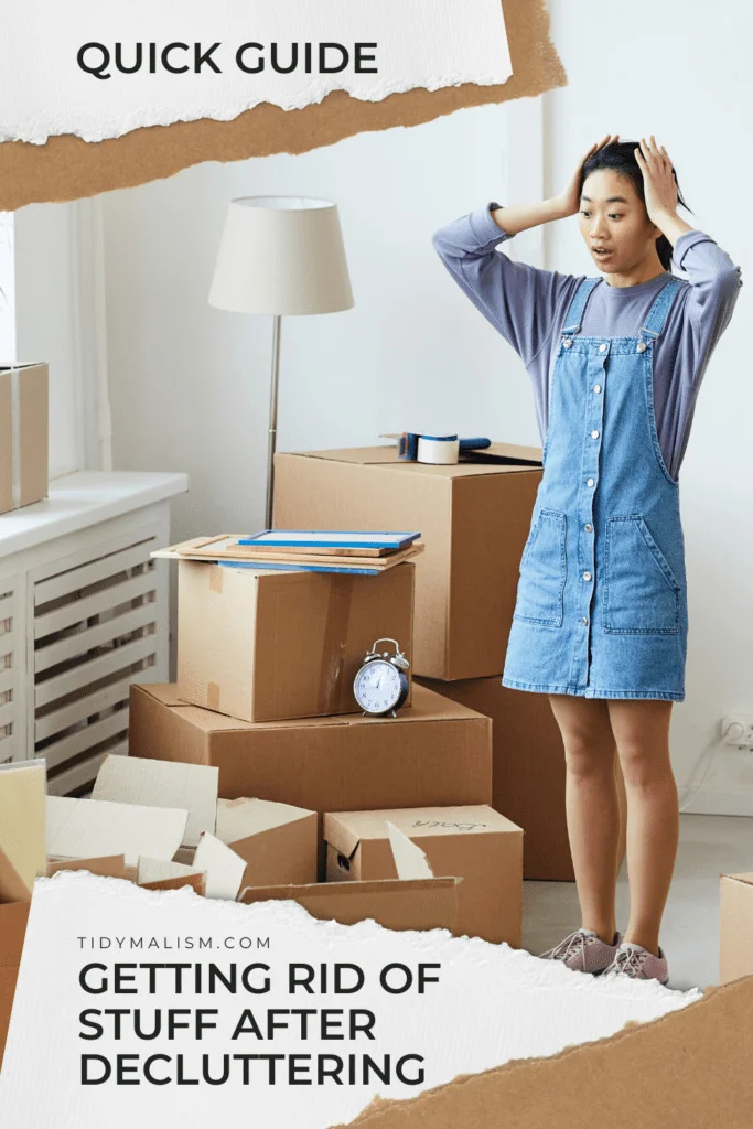 Asian woman in her late twenties wearing a denim romper and standing amongst a bunch of half open cardboard boxes. She looks overwhelmed because she's holding her head with both hands as if the mess is too much for her to deal with. Caption reads: Quick Guide to Getting Rid of Stuff After Decluttering and directs to an article about what to actually do with all the household items you've decluttered in an environmentally sustainable and responsible way.