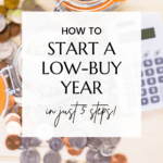Coins, a calculator, and mason jar being used to store rolled up dollar bills. Caption reads: how to start a low-buy year in just five easy steps.