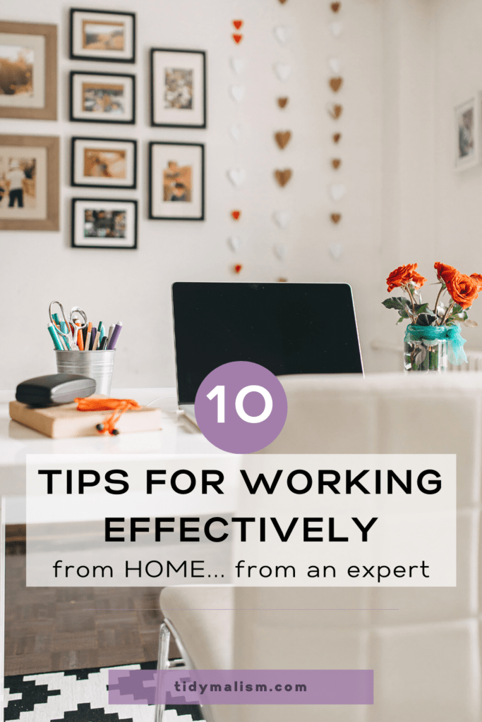 Photograph of a tidy, uncluttered home office space in a cheery, brighlty lit room. Caption reads 10 Tips for Working Effectively From Home, from an expert.