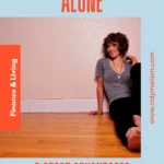 Young lady with a brunette bob sitting on her floor leaning against the wall, and smiling into the camera. She is all alone in what seems to be an empty apartment. Caption reads: Living Alone. 6 Great Advantages, and Why It's Not Lonely. Finance and Living, tidymalism.com.