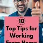 Photograph of a thirty-something bearded man wearing glasses and sitting at his laptop. He's smiling brightly into the camera and giving a big thumbs up. Caption reads 10 Top Tips for Working From Home.