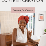 Black woman in her late twenties or early thirties, smiling into the camera. She's wearing a dark orange headscarf and white sleeveless blouse, and typing on her laptop with a pad and pen to her right. Her workspace looks immaculately tidy and is brightly lit. Caption reads: Organizing your content creation. Evernote for creators.