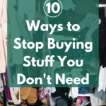 Photograph of an extremely cluttered closet with clothing and shoes falling over everywhere. Caption reads: 10 ways to stop buying stuff you don't need.