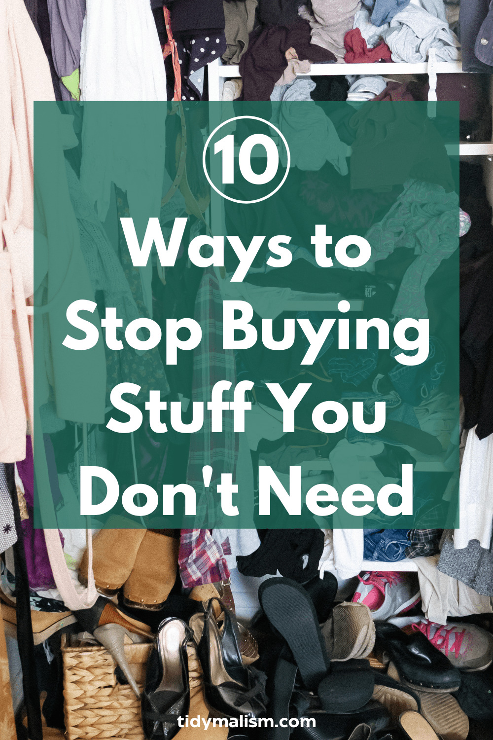 Items That Stop Over Using How to Stop Buying Stuff You Don’t Need & Never Wear