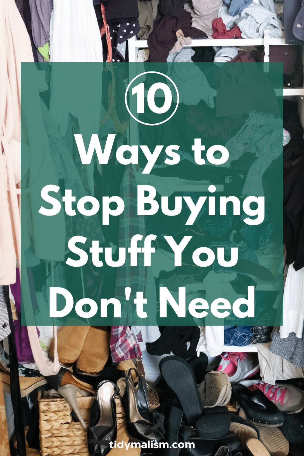 How To Stop Buying Stuff You Dont Need And Never Wear Tidymalism