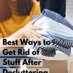 Photo of a twenty-something Asian woman in a yellow t-shirt, sorting a pile of unwanted clothing into a cardboard box. Caption reads: Best ways to get rid of stuff after decluttering.