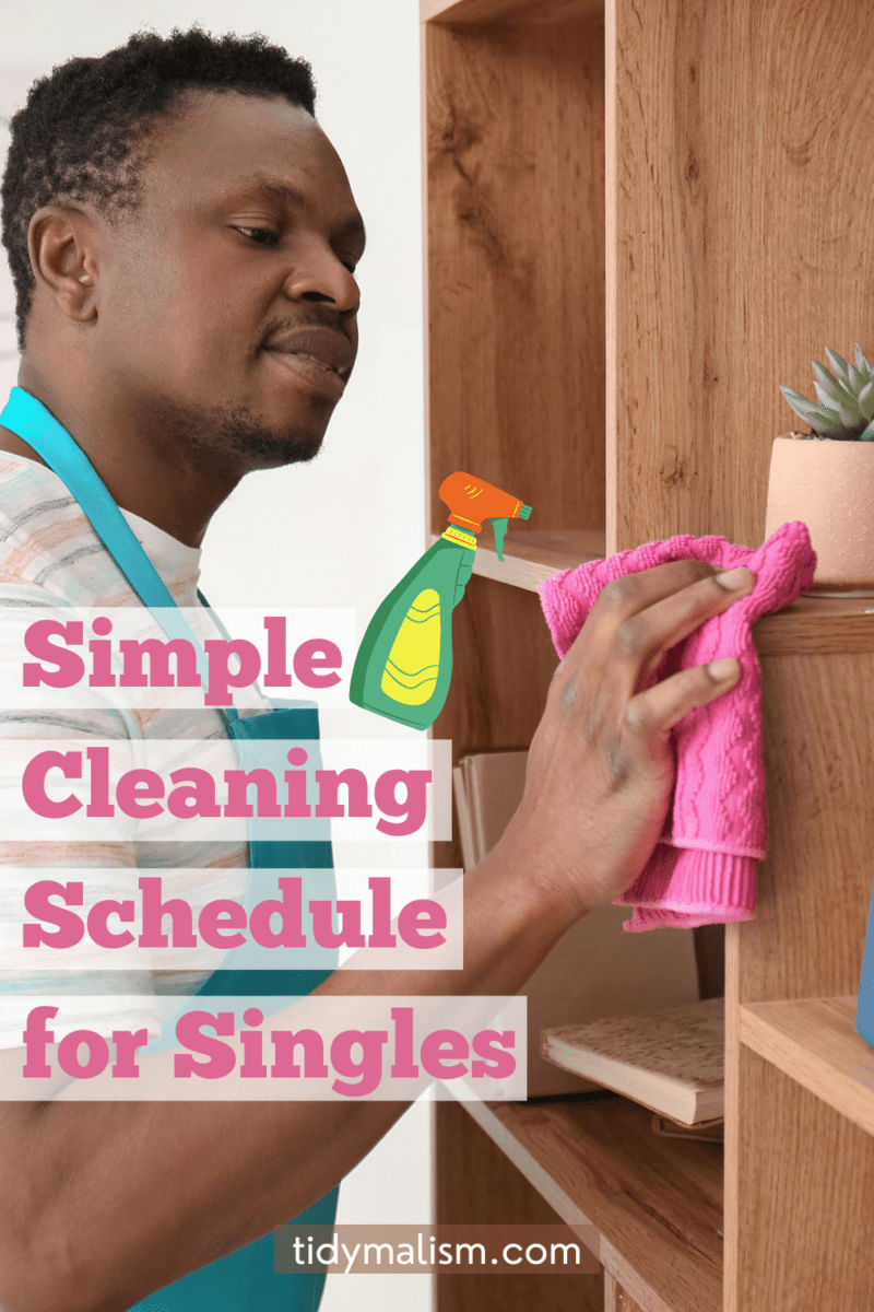 Cleaning Schedule for a Single Person Adulting 101 Tidymalism
