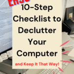 Cropped photo a messy desktop with computer display and keyboard covered in post-it notes. Caption reads: easy 10-step checklist to declutter your computer and keep it that way.