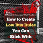 Photo of an empty red shopping cart up against a wire fence in a parking lot. Caption reads: how to create low buy rules you can stick with and use what you have to offset inflation.