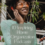 Young black woman in her early twenties wearing amber colored sunglasses and a mint green jumper, listening to something on her headphones. Caption reads: 10 inspiring home organization podcasts you'll love.